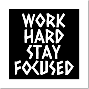 Work Hard Stay Focused Posters and Art